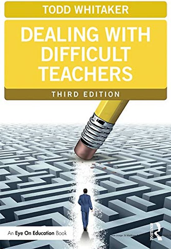 Dealing with Difficult Teachers, Third Edition (Eye on Education Books)