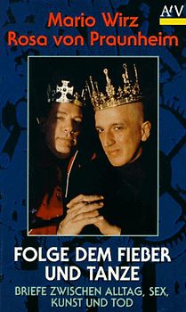 Folge dem Fieber und tanze. Briefe zwischen Alltag, Sex, Kunst und Tod