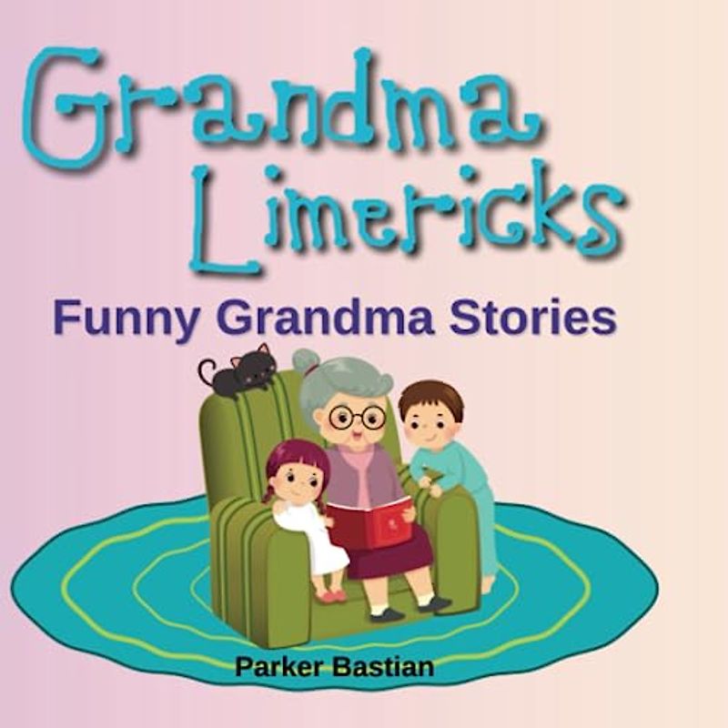 Grandma Limericks: Funny Grandma Stories | Rib-tickling Stories of Grandma | Fun for All Ages