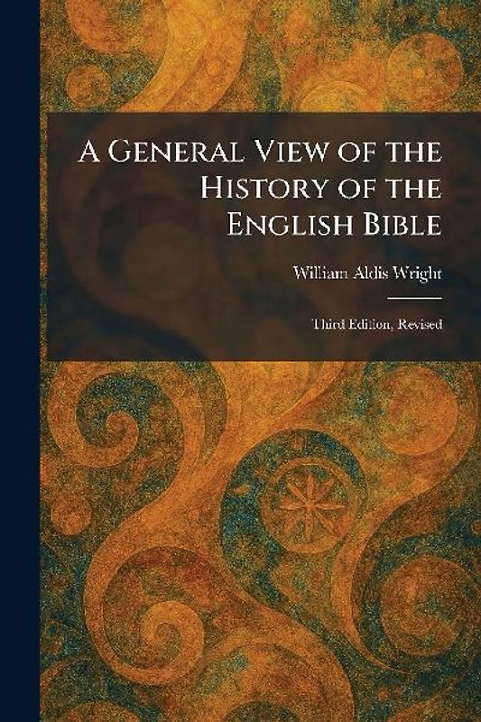 A General View of the History of the English Bible