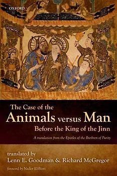 The Case of the Animals versus Man Before the King of the Jinn: An Arabic Critical Edition and English Translation of Epistle 22