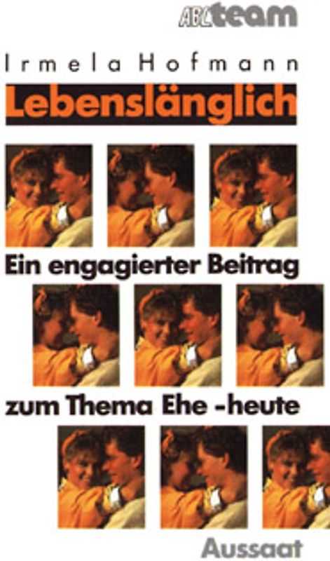 Lebenslänglich. Ein engagierter Beitrag zum Thema Ehe - heute