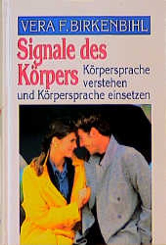 Signale des Körpers. Körpersprache verstehen und Körpersprache einsetzen