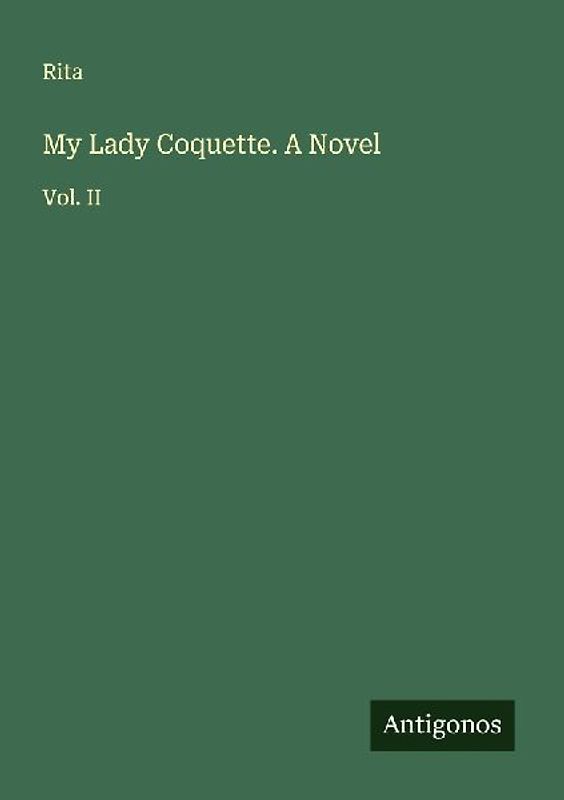 My Lady Coquette. A Novel