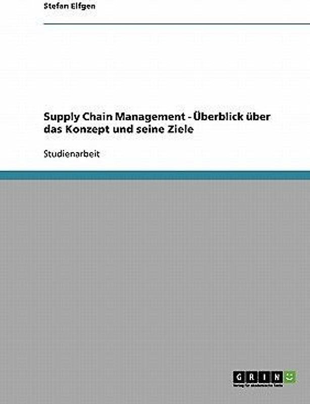 Supply Chain Management - Überblick über das Konzept und seine Ziele