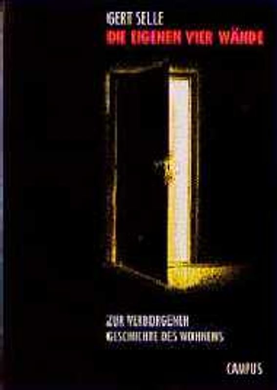 Die eigenen vier Wände. Zur verborgenen Geschichte des Wohnens