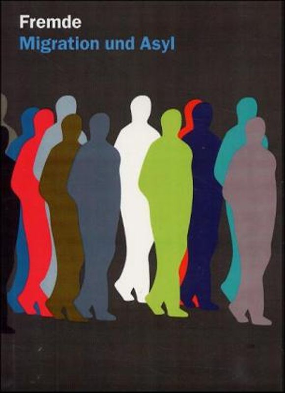 Fremde. Migration und Asyl