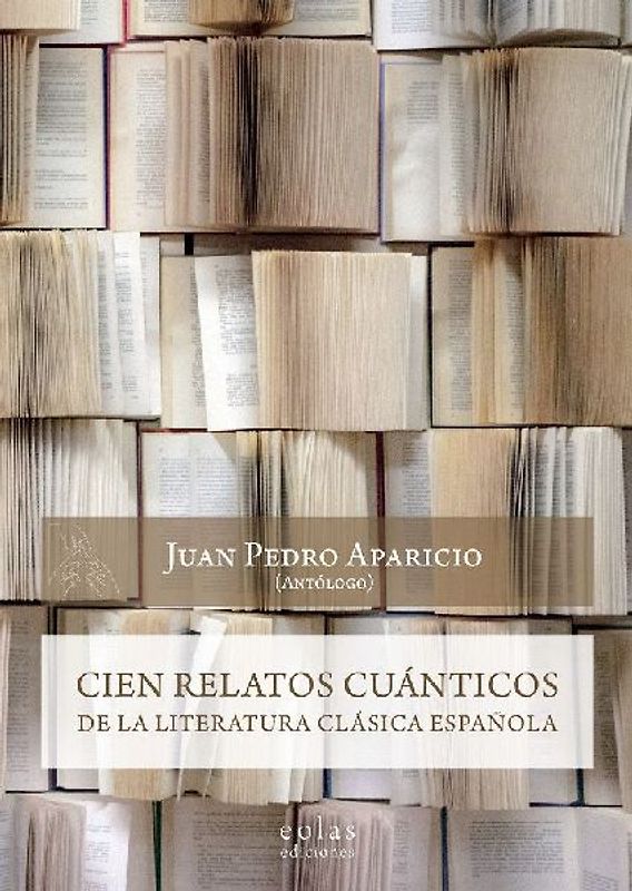 Cien relatos cuánticos de la literatura clásica española