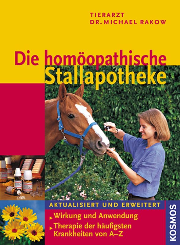 Die homöopathische Stallapotheke. Wirkung und Anwendung. Therapie der häufigsten Krankheiten von A - Z