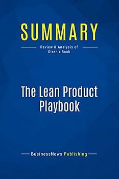 Summary: The Lean Product Playbook: Review and Analysis of Olsen's Book