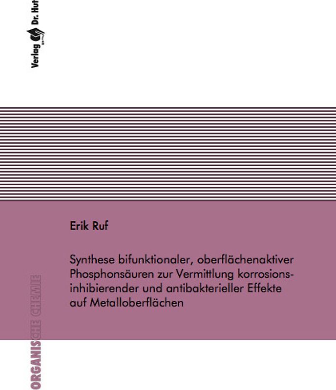 Synthese bifunktionaler, oberflächenaktiver Phosphonsäuren zur Vermittlung korrosionsinhibierender und antibakterieller Effekte auf Metalloberflächen