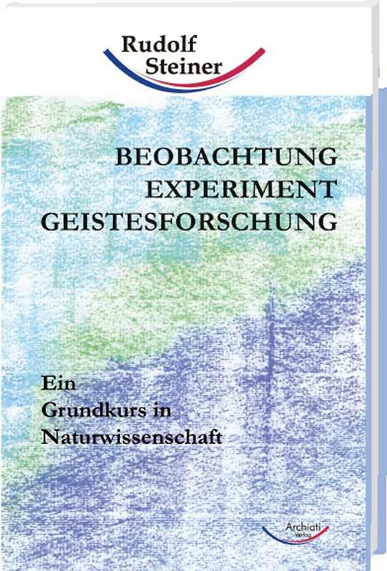 Beobachtung, Experiment, Geistesforschung