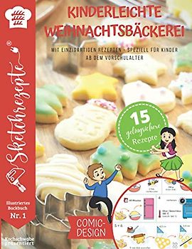 Kinderleichte Weihnachtsbäckerei: Illustriertes Backbuch im Comic Design speziell für Kinder ab dem Vorschulalter