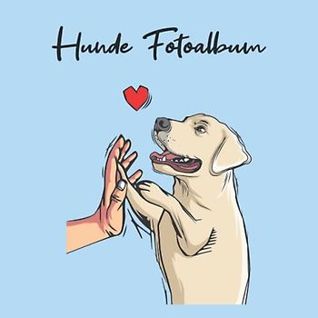 Hunde Fotoalbum: tolles Album für alle Hundehalter | Erinnerungsalbum | Geschenkidee für Hundebesitzer | Hundealbum zum Festhalten schöner Momente mit deinem Hund | Labrador