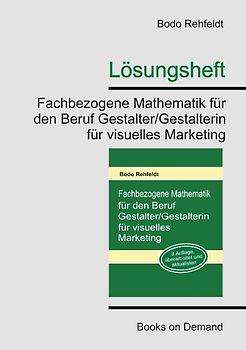 Lösungen. Fachbezogene Mathematik für den Beruf Gestalter/Gestalterin für visuelles Marketing