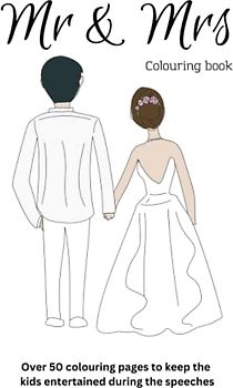 Mr & Mrs Wedding Colouring Book: To keep the kids busy during the speeches | 7.5 x 9.25 | Over 50 colouring pages (Weddings)