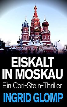 Eiskalt in Moskau: Ein Cori-Stein-Thriller
