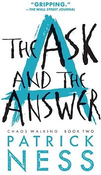 The Ask and the Answer (Reissue with bonus short story): Chaos Walking: Book Two - Ness, Patrick