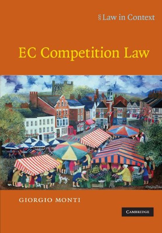 EC Competition Law (Law in Context) - Giorgio Monti