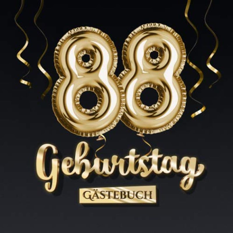 88 Geburtstag Gästebuch: Deko zum 88.Geburtstag - Geschenk für Mann oder Frau - 88 Jahre - Edel Gold Edition - Buch für Glückwünsche und Fotos der Gäste