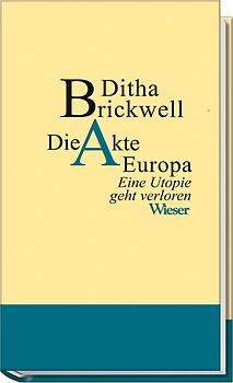 Die Akte Europa. Eine Utopie geht verloren. Essay