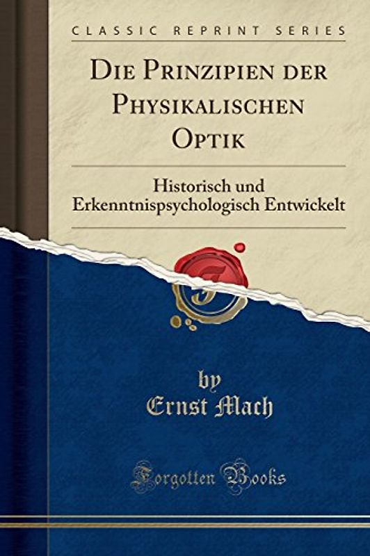 Die Prinzipien der Physikalischen Optik: Historisch und Erkenntnispsychologisch Entwickelt (Classic Reprint)