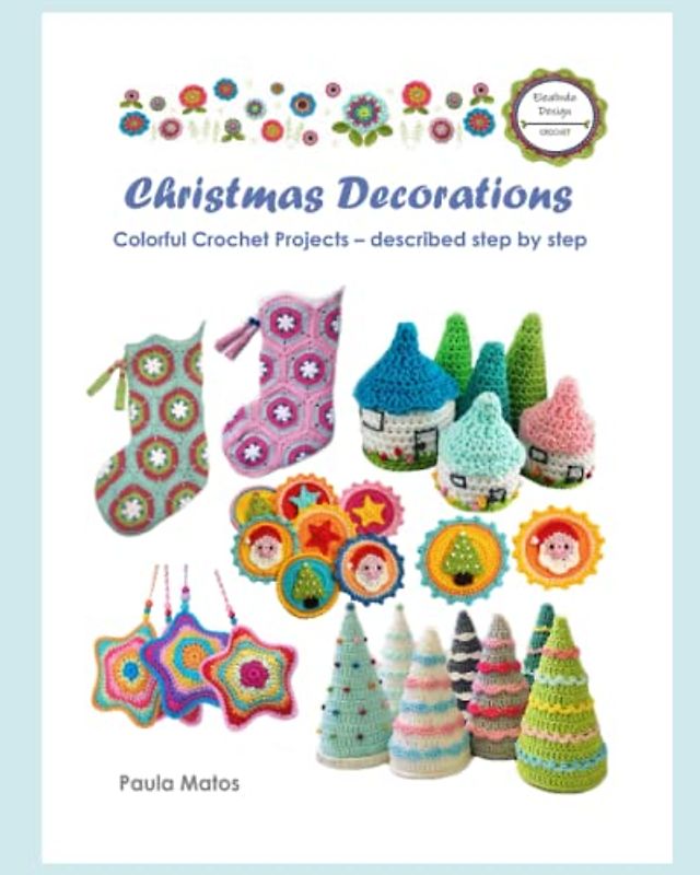 Christmas Decorations: Colorful Crochet Projects – described step by step