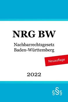 Nachbarrechtsgesetz Baden-Württemberg - NRG BW