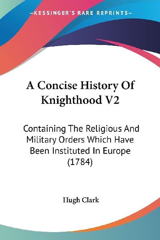 A Concise History Of Knighthood V2