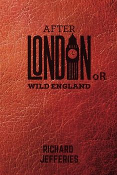 After London: or Wild England (Annotated)