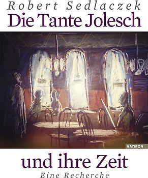 Die Tante Jolesch und ihre Zeit