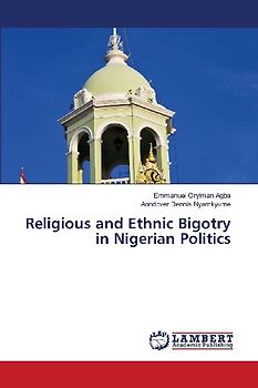 Religious and Ethnic Bigotry in Nigerian Politics