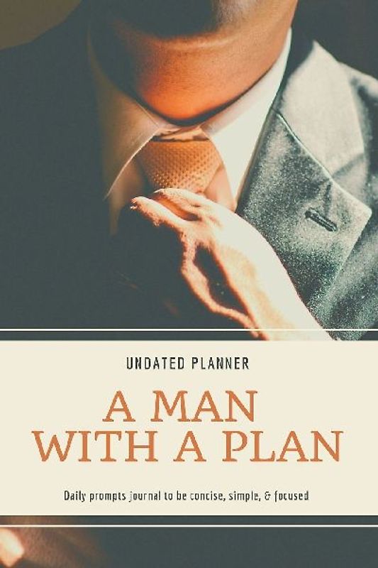 A Man With A Plan Undated Planner Daily Prompt Journal to be Concise, Simple &amp; Focused