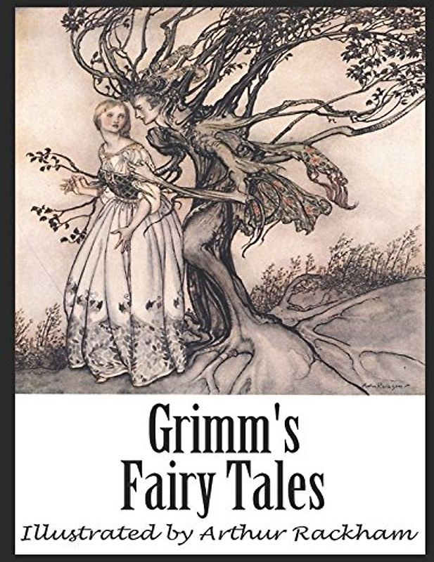 Grimm's Fairy Tales: Illustrated by Arthur Rackham