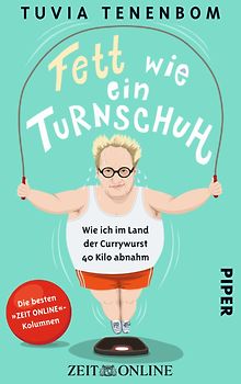 Fett wie ein Turnschuh. Wie ich im Land der Currywurst 40 Kilo abnahm. Die besten ZEIT ONLINE-Kolumnen