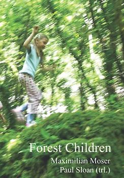 Forest Children: The Importance of Forests and Nature for Child Development