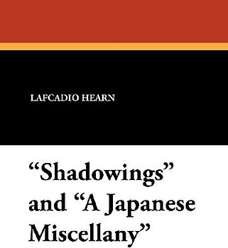 "Shadowings" and "A Japanese Miscellany"