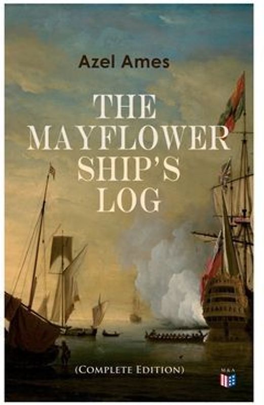 The Mayflower Ship's Log (Complete 6 Volume Edition)