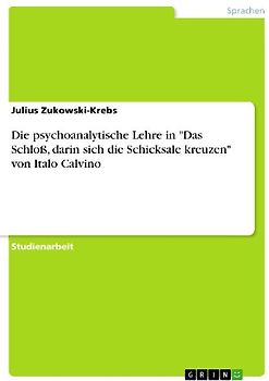 Die psychoanalytische Lehre in "Das Schloß, darin sich die Schicksale kreuzen" von Italo Calvino