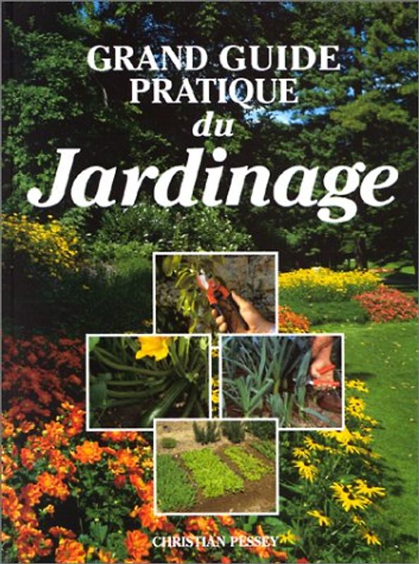 Grand guide pratique du jardinage