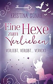 Verliebt, verlobt ... Verhext: Eine Hexe zum Verlieben