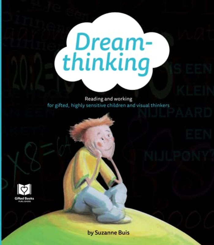 Dreamthinking: for gifted, highly sensitive children and visual thinkers