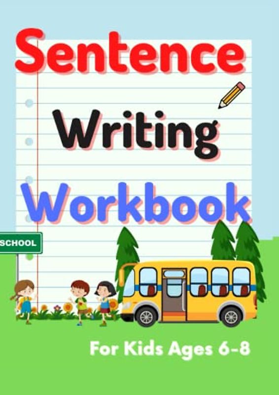 SENTENCE WRITING WORKBOOK FOR KIDS AGES 6-8:: CREATIVE WRITING FOR CHILDREN