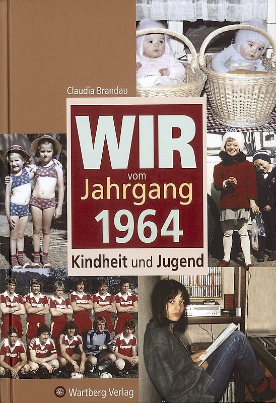 Wir vom Jahrgang 1964 - Kindheit und Jugend