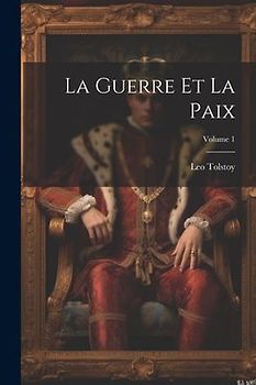 La Guerre Et La Paix; Volume 1