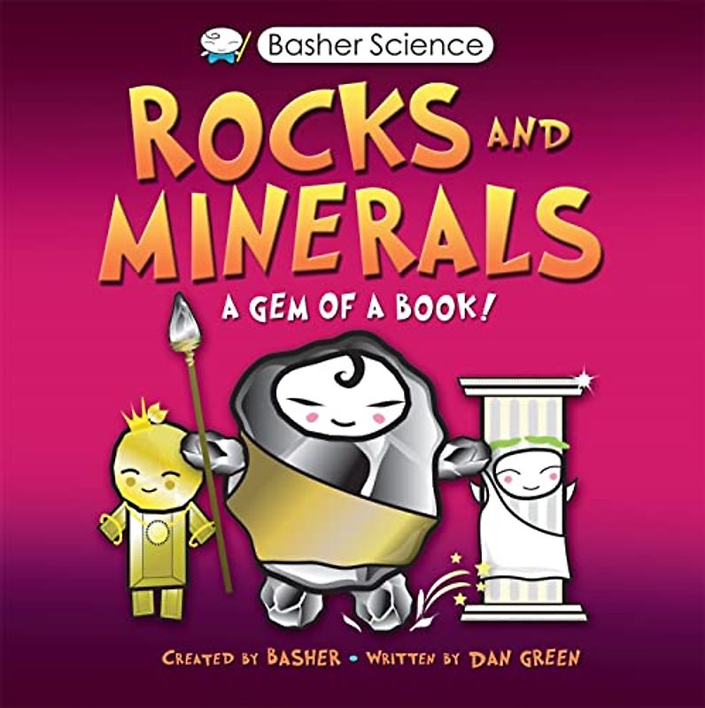Basher Science: Rocks and Minerals: A gem of a book! (Basher, 142)
