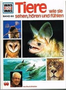 Was ist was, Band 080: Tiere - wie sie sehen, hören und fühlen