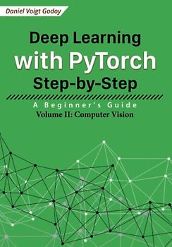 Deep Learning with PyTorch Step-by-Step: A Beginner's Guide: Volume II: Computer Vision
