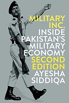 Military Inc. - Second Edition: Inside Pakistan's Military Economy
