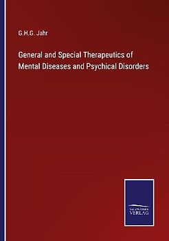 General and Special Therapeutics of Mental Diseases and Psychical Disorders